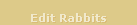 Edit Rabbits